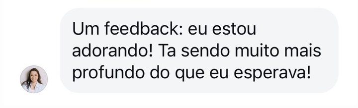 Depoimento de aluna: estou adorando! Tá sendo muito mais profundo do que eu esperava!