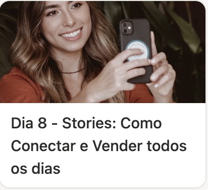 Aula Dia 8 - Stories: Como Conectar e Vender todos os dias