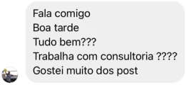 Mensagem: Fala comigo, boa tarde, tudo bem? Trabalha com consultoria? Gostei muito dos posts